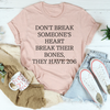 Don't Break Someone's Heart Break Their Bones They Have 206 Tee
