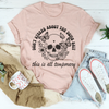 Don't Stress About The Dumb S-it This Is All Temporary Tee