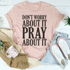 Don't Worry About It Pray About It