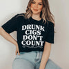 Drunk Cigs Don't Count Tee