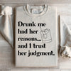 Drunk Me Had Her Reasons Sweatshirt