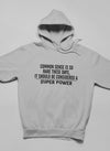 Common Sense Should Be Considered A Superpower Hoodie
