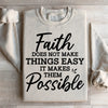 Faith Does Not Make Things Easy Sweatshirt
