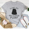 Fluff You Cat Tee