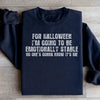 For Halloween I'm Going To Be Emotionally Stable Sweatshirt