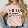 God Is Good Even When Life Is Not Tee