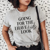 Going For The I Have Kids Look Tee