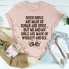 Good Girls Are Made Of Sugar & Spice Tee