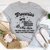 Groceries The Only Thing That Cost More Than Your Dignity Tee