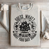 Guess What Nobody Cares About Your Daily Drama Sweatshirt