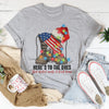 Here's To The Ones Who Didn't Make It Back Home Tee