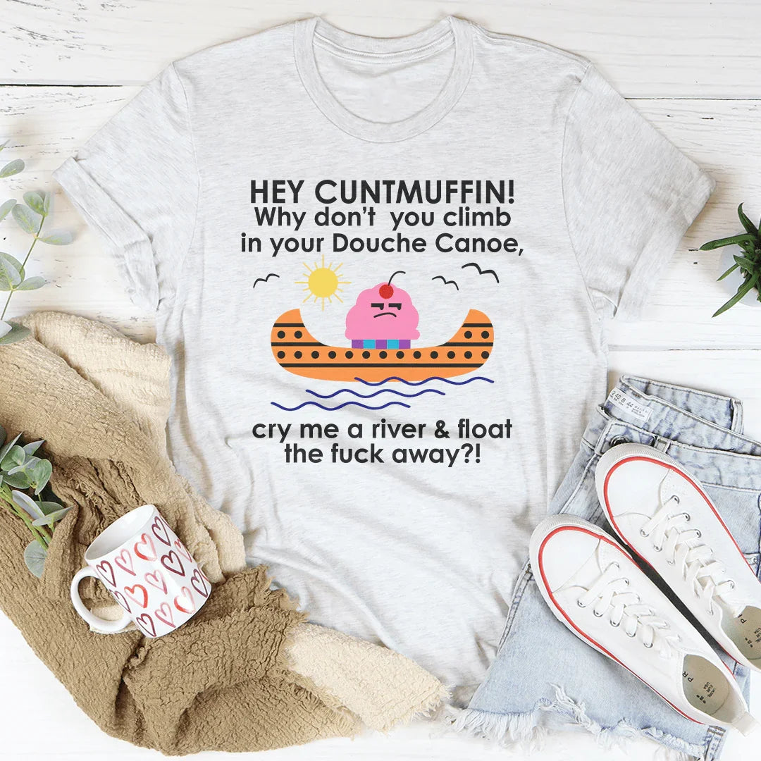 Hey Cuntmuffin Why Don't You Climb Tee