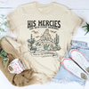 His Mercies Are New Every Morning Great Is Thy Faithfulness Lamentations 3:23 Tee