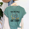 Hoeing Ain't Easy A Lighthearted Garden Life Joke For Gardeners Farmers And Plant Lovers Comfort Colors Tee