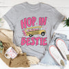 Hop In Bestie Tee