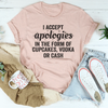 I Accept Apologies Tee