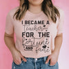 I Became A Teacher For The Fortune And Fame Tee