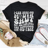 I Can Keep My Mouth S* But You Can Read The Subtitles On My Face Tee