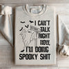 I Can't Talk Right Now Spooky Sweatshirt
