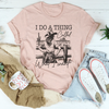 I Do A Thing Called What I Want Tee