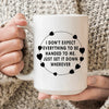 I Don't Expect Everything To Be Handed To Me Ceramic Mug 15 oz