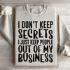 I Don't Keep Secrets Sweatshirt