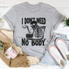 I Don't Need Nobody Tee