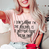 I Don't Think I'm The Villain Tee