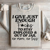 I Give Just Enough Sweatshirt