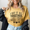 I Got It All Together I Just Forgot Where I Put It Tee