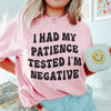 I Had My Patience Tested I'm Negative Tee