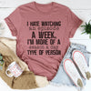 I Hate Watching An Episode A Week Tee
