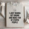 I Just Wanna Get Drunk Sweatshirt