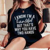 I Know I'm A Handful But That's Why You Have Two Hands Tee