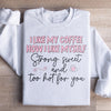 I Like My Coffee Sweatshirt
