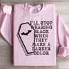 I'll Stop Wearing Black When They Make A Darker Color Halloween Sweatshirt