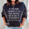 I'm 97.3% Feral Sweatshirt
