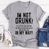 I'm Not Drunk Tee