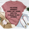 I'm Not Listening Tee