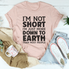 I’m Not Short I’m Just More Tee