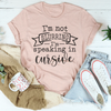 I'm Not Slurring I'm Speaking In Cursive Tee