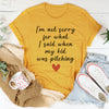 I’m Not Sorry For What I Said When My Kid Was Pitching Tee