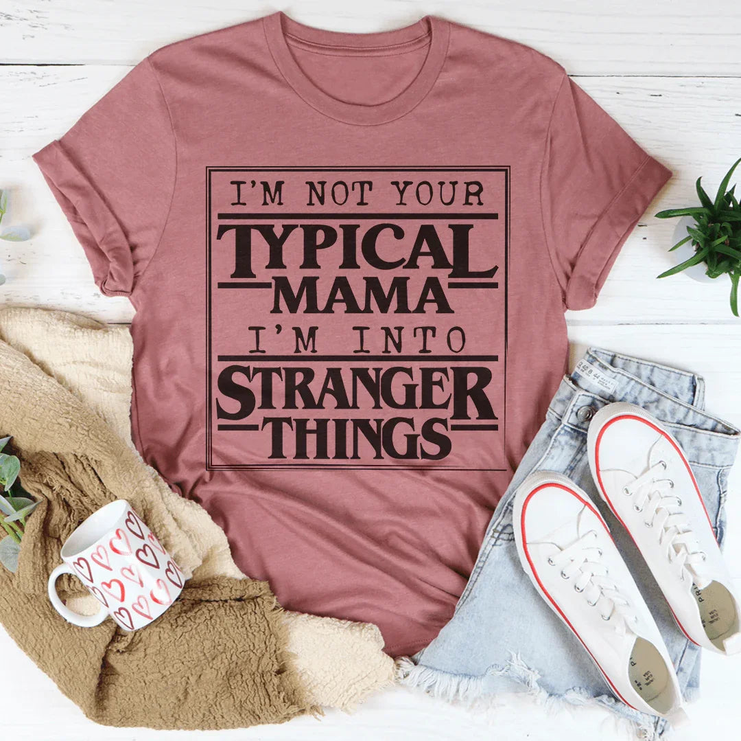 I'm Not Your Typical Mama Tee