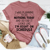 I'm Right On Schedule Tee
