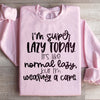 I'm Super Lazy Today Sweatshirt