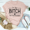 I'm That Bitch They Told You About Tee