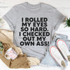I Rolled My Eyes So Hard Tee
