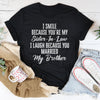 I Smile Because You're My Sister Tee