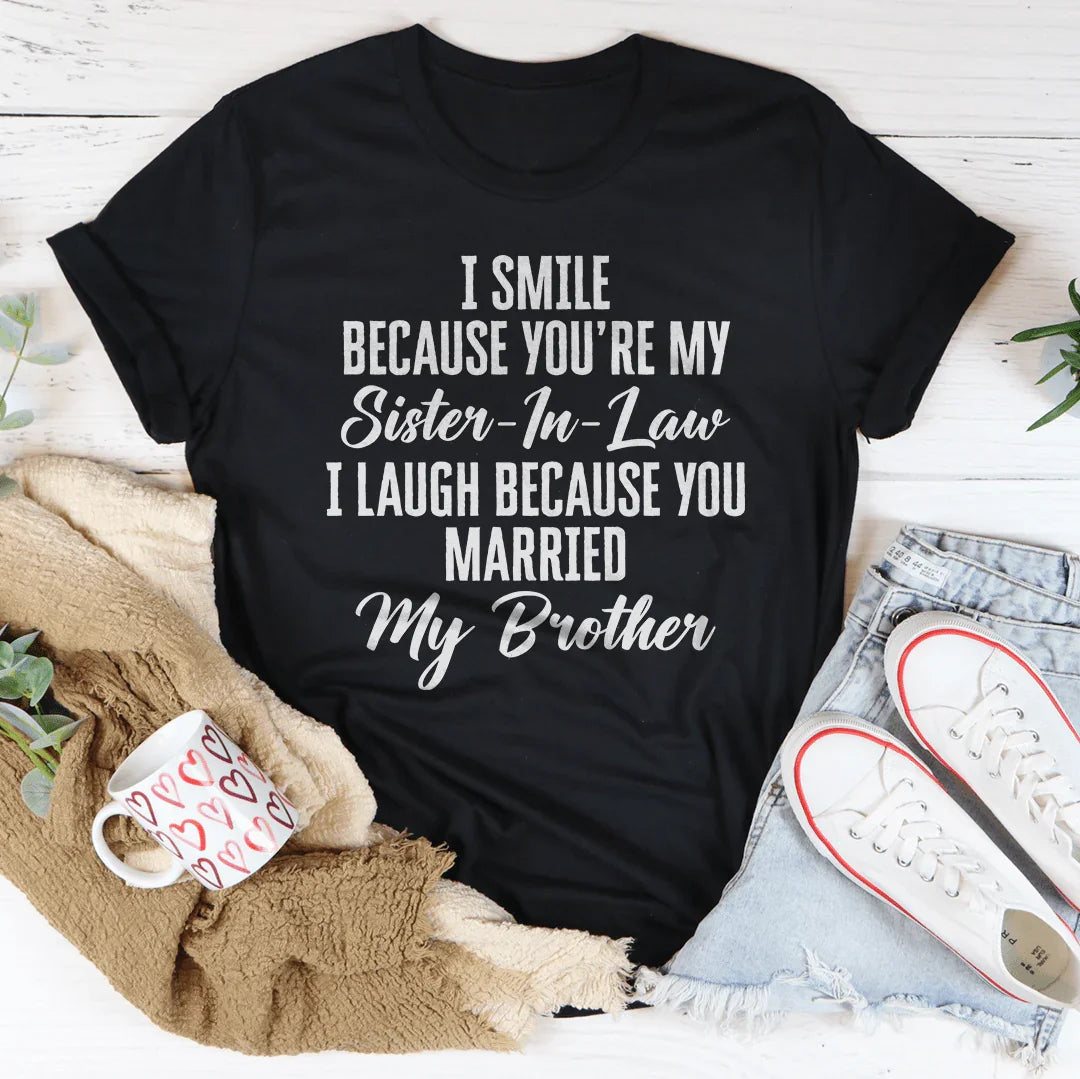 I Smile Because You're My Sister Tee