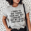 I Tried To See Things Your Way Tee